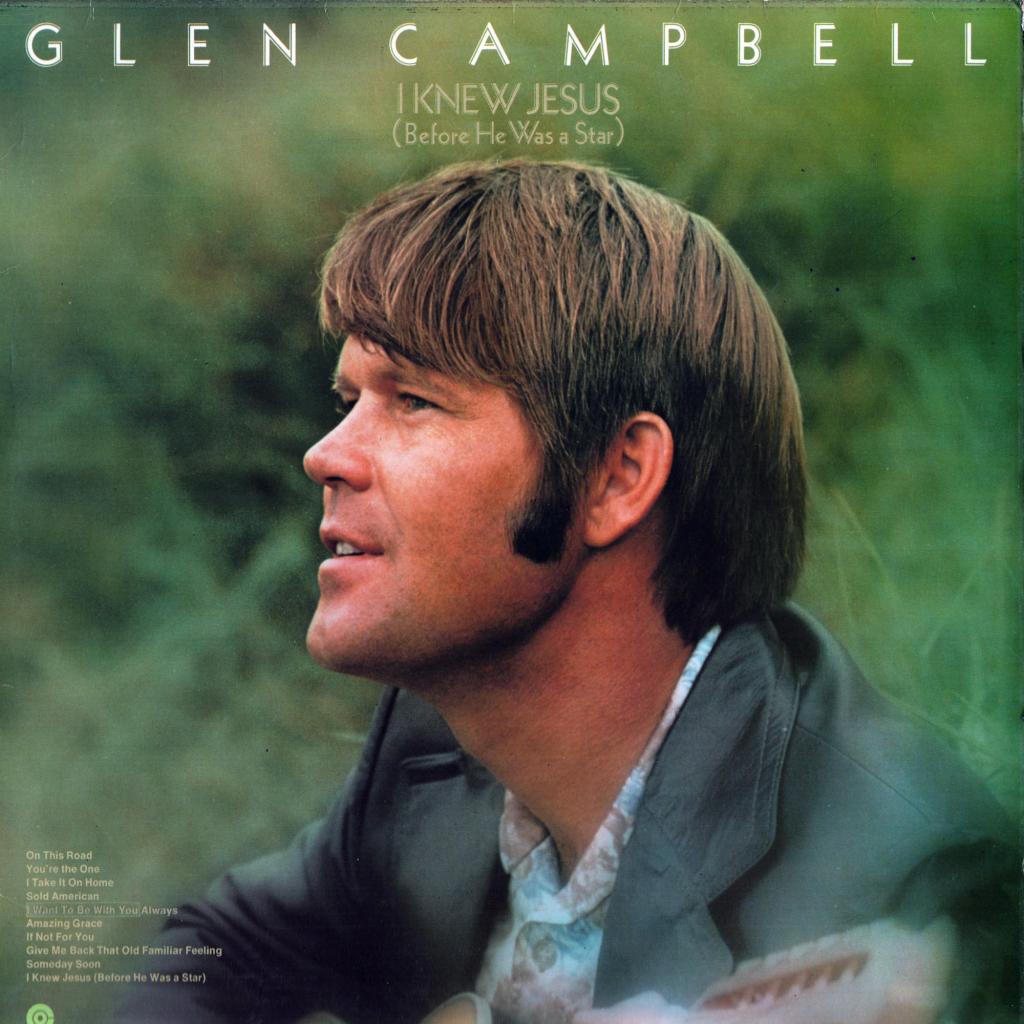 Glen Campbell | I Knew Jesus (Before He Was A Star |&nbsp;(Capitol)